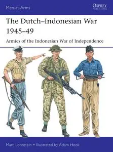 The Dutch-Indonesian War 1945-49: Armies of the Indonesian War of Independence (Men-at-Arms)