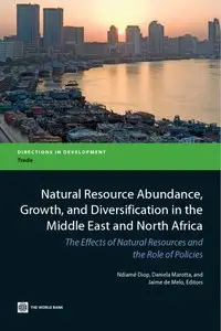 Natural Resource Abundance, Growth, and Diversification in the Middle East and North Africa: The Effects of Natural...