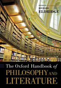 The Oxford Handbook of Philosophy and Literature (Repost)