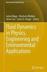 Fluid Dynamics in Physics, Engineering and Environmental Applications [Repost]
