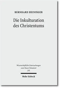 Die Inkulturation des Christentums: Aufsätze und Studien zum Neuen Testament und seiner Umwelt