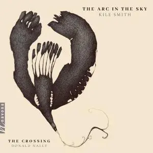 The Crossing & Donald Nally - Kile Smith: The Arc in the Sky (2019) [Official Digital Download 24/96]