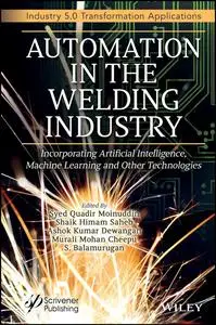 Automation in the Welding Industry: Incorporating Artificial Intelligence, Machine Learning and Other Technologies