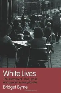 White Lives: The Interplay of Race, Class and Gender in Everyday Life