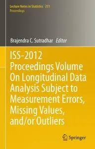 ISS-2012 Proceedings Volume On Longitudinal Data Analysis Subject to Measurement Errors, Missing Values, and/or Outliers