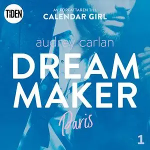 «Dream Maker - Del 1: Paris» by Audrey Carlan