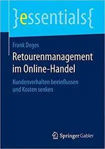 Retourenmanagement im Online-Handel: Kundenverhalten beeinflussen und Kosten senken