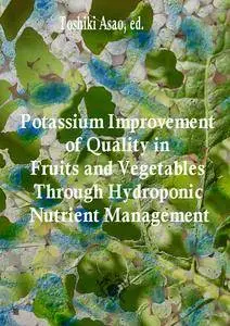 "Potassium Improvement of Quality in Fruits and Vegetables Through Hydroponic Nutrient Management"  ed. by Toshiki Asao