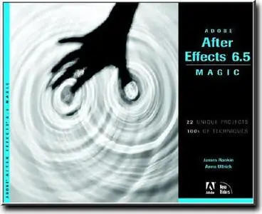 Adobe After Effects 6.5 Magic by  James Rankin, Anna Ullrich