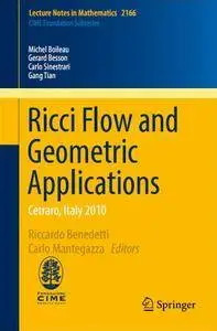 Ricci Flow and Geometric Applications: Cetraro, Italy 2010 (Lecture Notes in Mathematics)