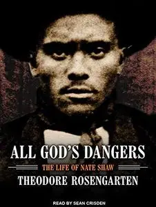 All God's Dangers: The Life of Nate Shaw [Audiobook]