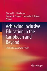 Achieving Inclusive Education in the Caribbean and Beyond: From Philosophy to Praxis (Repost)