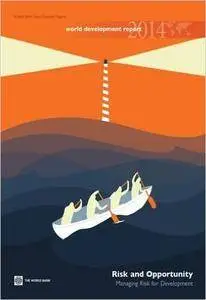 World Development Report 2014: Risk and Opportunity - Managing Risk for Development