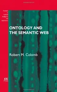 Ontology and the Semantic Web: Volume 156 Frontiers in Artificial Intelligence and Applications
