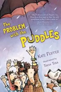 «The Problem with the Puddles» by Kate Feiffer