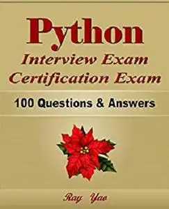 Python: Interview Exam, Certification Exam, 100 Questions & Answers