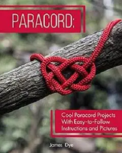 Paracord: Cool Paracord Projects With Easy-to-Follow Instructions and Pictures