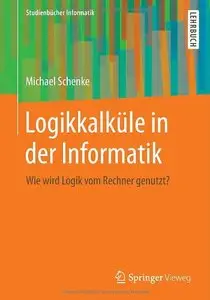 Logikkalküle in der Informatik: Wie wird Logik vom Rechner genutzt? (repost)