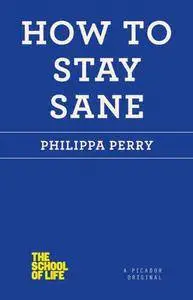 How to Stay Sane (The School of Life)