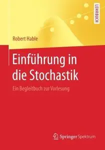Einführung in die Stochastik: Ein Begleitbuch zur Vorlesung (Repost)