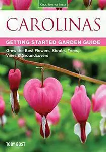 Carolinas Getting Started Garden Guide: Grow the Best Flowers, Shrubs, Trees, Vines & Groundcovers