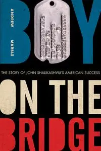 Boy on the Bridge: The Story of John Shalikashvili's American Success (American Warriors)