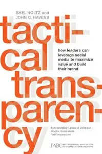 Tactical Transparency: How Leaders Can Leverage Social Media to Maximize Value and Build their Brand (