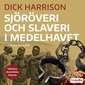 «Sjöröveri och slaveri i Medelhavet» by Dick Harrison