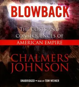 Blowback: The Costs and Consequences of American Empire