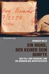 Ein Mord, der keiner sein durfte Der Fall Uwe Barschel und die Grenzen des Rechtsstaates