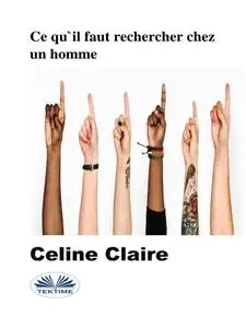 «Ce Qu'Il Faut Rechercher Chez Un Homme» by Celine Claire