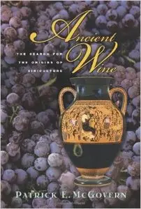 Ancient Wine: The Search for the Origins of Viniculture (Repost)