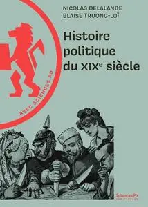Nicolas Delalande, Blaise Truong-Loï, "Histoire politique du XIXe siècle"