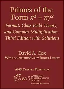 Primes of the Form X^2 + Ny^2: Fermat, Class Field Theory, and Complex Multiplication, With Solutions  Ed 3