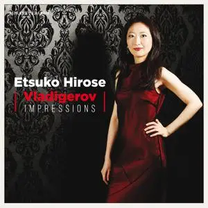 Etsuko Hirose - Pancho Vladigerov: Impressions (2021) [Official Digital Download]