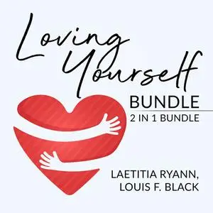 «Loving Yourself Bundle: 2 in 1 Bundle, Self-Love and Self Discovery» by Laetitia Ryann, Louis F. Black