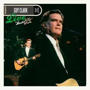 Guy Clark - Live From Austin, TX (2007/2017) [Official Digital Download]