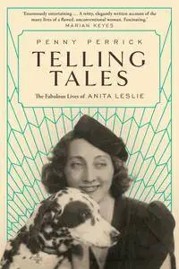 Telling Tales: The Fabuous Lives of Anita Leslie