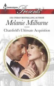 «Chatsfield's Ultimate Acquisition» by MELANIE MILBURNE