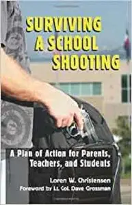 Surviving a School Shooting: A Plan of Action for Parents, Teachers, and Students