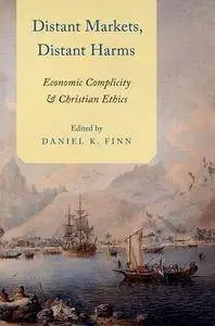 Distant Markets, Distant Harms: Economic Complicity and Christian Ethics