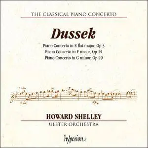 Howard Shelley & Ulster Orchestra - Dussek: Piano Concertos Op. 3, 14 & 49 (2018)