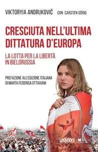 Viktoryia Andrukovic - Cresciuta nell'ultima dittatura d'Europa