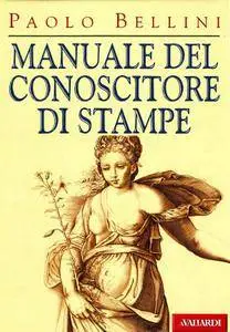 Paolo Bellini, "Manuale del conoscitore di stampe"
