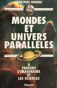 Jean-Paul Bourre, "Mondes et univers parallèles : À travers l'imaginaire et les sciences"