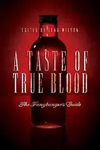 A Taste of True Blood: The Fangbanger's Guide