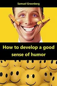 How to develop a good sense of humor