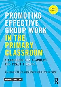 Promoting Effective Group Work in the Primary Classroom (Improving Practice  Ed 2