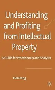 Understanding and Profiting from Intellectual Property: