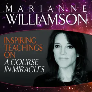 «Inspiring Teachings on A Course in Miracles» by Marianne Williamson